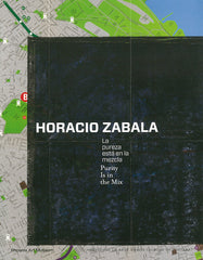 Horacio Zabala: Purity is in the Mix