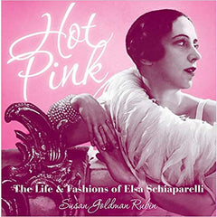 Hot Pink: The Life And Fashions Of Elsa Schiaparelli