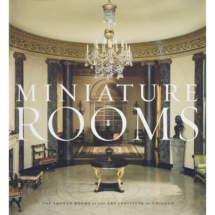 Miniature Rooms: The Thorne Rooms at the Art Institute of Chicago
