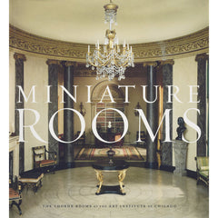 Miniature Rooms: The Thorne Rooms at the Art Institute of Chicago