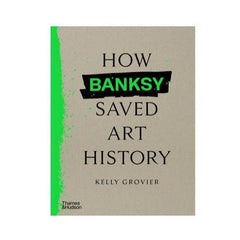 How Banksy Saved Art History