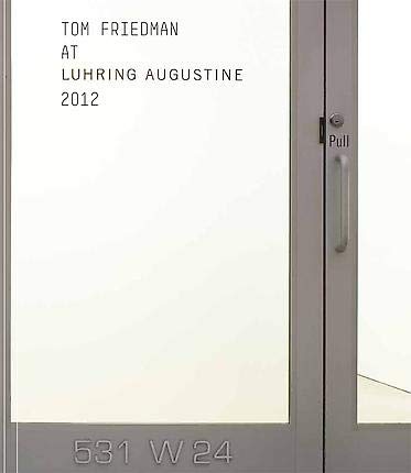 Tom Friedman At Luhring Augustine 2012